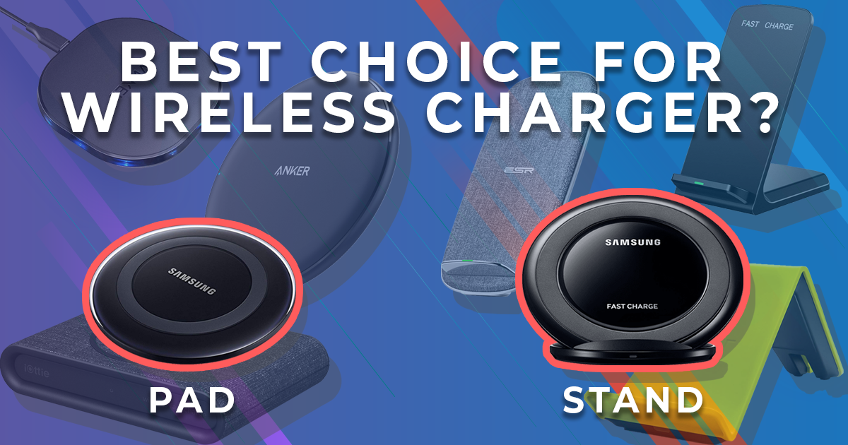 Which is Best Wireless Charging Pad or Stand?